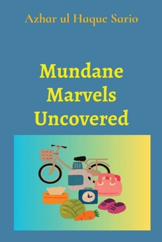 Paperback Mundane Marvels Uncovered Book