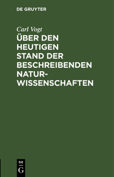 Hardcover Über Den Heutigen Stand Der Beschreibenden Naturwissenschaften: Rede Gehalten Am 1. Mai 1847 Zum Antritte Des Zoologischen Lehramtes an Der Universitä [German] Book