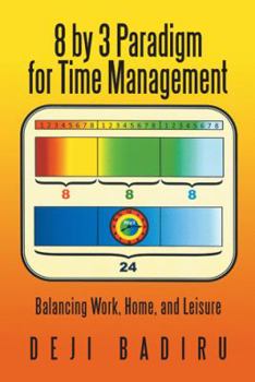 Paperback 8 by 3 Paradigm for Time Management: Balancing Work, Home, and Leisure Book