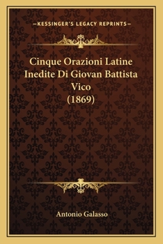 Paperback Cinque Orazioni Latine Inedite Di Giovan Battista Vico (1869) [Italian] Book