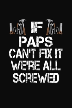 Paperback If Paps Can't Fix We're All Screwed: Personalized Journal Notebook - Handyman Gift Book