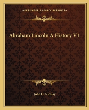 Paperback Abraham Lincoln A History V1 Book