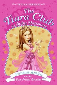 Princess Jessica and the Best-Friend Bracelet (The Tiara Club) - Book #2 of the Tiara Club at Ruby Mansions