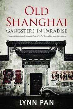Paperback Old Shanghai: Gangsters in Paradise Book
