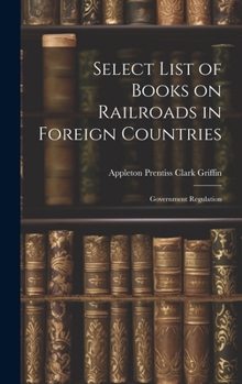 Hardcover Select List of Books on Railroads in Foreign Countries: Government Regulation Book