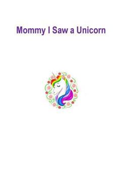 Paperback Mommy I Saw a Unicorn: Unicorn Book