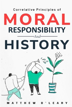 Paperback Correlative Principles of Moral Responsibility and History Book