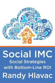 Paperback Social IMC: Social Strategies with Bottom-Line Roi Book