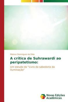 Paperback A crítica de Suhrawardī ao peripatetismo [Portuguese] Book