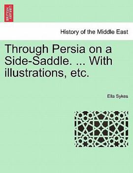 Paperback Through Persia on a Side-Saddle. ... with Illustrations, Etc. Book