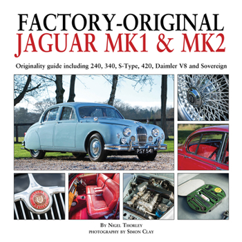 Hardcover Factory-Original Jaguar Mk1 & Mk2: Originality Guide Including 240, 340, S-Type, 420, Daimler V8 and Sovereign Book