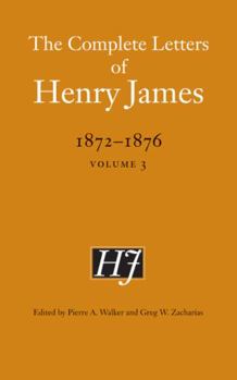 Hardcover The Complete Letters of Henry James, 1872-1876, Volume 3 Book