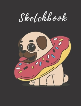 Paperback Sketchbook: Donut pug Notebook for Drawing, Doodling, Painting, Sketching or Writing Sketchbook for Boys / Sketchbook for Kids. Book