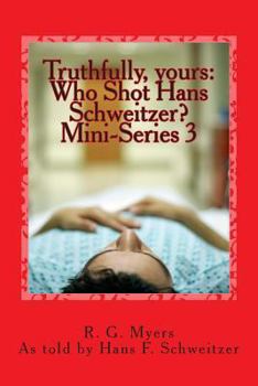 Paperback Who Shot Hans Schweitzer?: Truthfully, yours Book