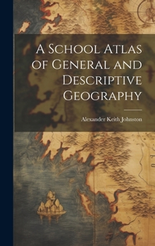Hardcover A School Atlas of General and Descriptive Geography Book