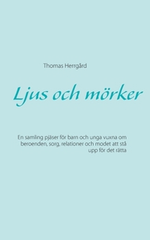 Paperback Ljus och mörker: En samling pjäser för barn och unga vuxna om beroenden, sorg, relationer och modet att stå upp för det rätta [Swedish] Book