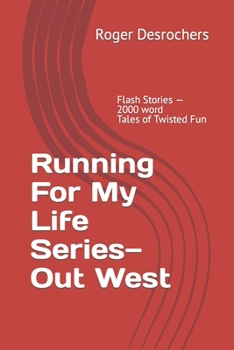 Paperback Running For My Life Series-Out West: Flash Stories - 2000 word Tales of Twisted Fun Book