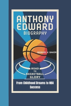 Paperback Anthony Edward Biography: The Road to Basketball Glory - From Childhood Dreams to NBA Success Book