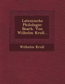 Paperback Lateinische Philologie: Bearb. Von Wilhelm Kroll... [German] Book