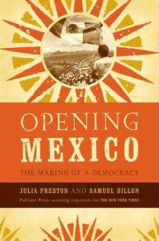 Hardcover Opening Mexico: The Making of a Democracy Book