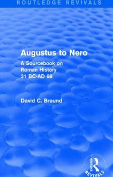 Hardcover Augustus to Nero (Routledge Revivals): A Sourcebook on Roman History, 31 BC-AD 68 Book