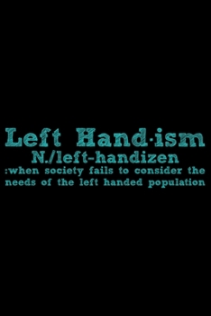 Left Hand-ism: Gifts for Left Handed Journal Notebook – Lefties Journal Notebook Gifts - Left Handed Gifts Notebook Journal – Funny Left Handed Journal