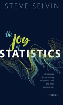 Hardcover The Joy of Statistics: A Treasury of Elementary Statistical Tools and Their Applications Book