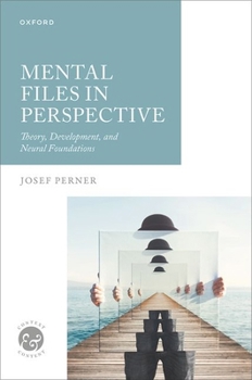 Hardcover Mental Files in Perspective: Theory, Development, and Neural Foundations Book