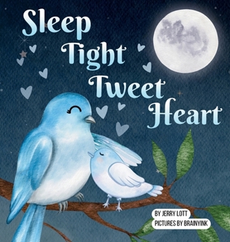 Hardcover Sleep Tight Tweet Heart: A Cozy, Pun-filled Journey to Dreamland to Share with Your Little Snuggle-Kids Book