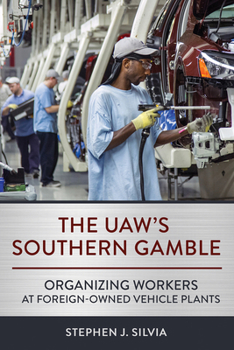 Paperback The Uaw's Southern Gamble: Organizing Workers at Foreign-Owned Vehicle Plants Book