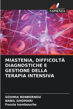 MIASTENIA, DIFFICOLTÀ DIAGNOSTICHE E GESTIONE DELLA TERAPIA INTENSIVA (Italian Edition)