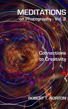 Paperback Meditations on Photography - Vol. 2: Connections to Creativity Book