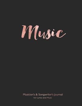 Paperback Musician's and Songwriter's Journal for Lyrics & Music: 8.5x11 Manuscript Notebook for Composition and Songwriting, Rose Gold Music on Black Cover, 16 Book