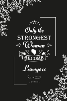 Paperback Only the Strongest Women become Lawyers: Blank Lined Journal Notebook, Lawyers notebook, Lawyers journal, Lawyers gifts, Lined Journal Notebook for La Book