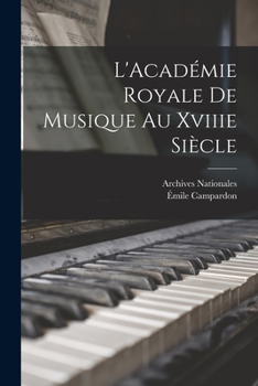 Paperback L'Académie Royale De Musique Au Xviiie Siècle [French] Book