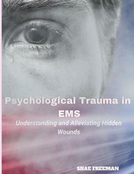 Paperback Psychological Trauma in EMS: Understanding and Alleviating Hidden Wounds Book