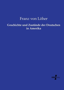 Paperback Geschichte und Zustände der Deutschen in Amerika [German] Book