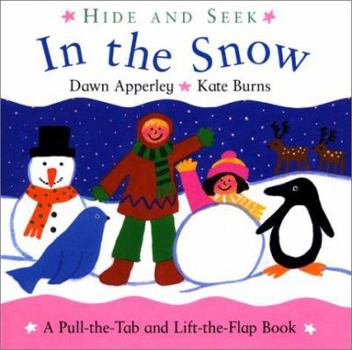 Hardcover Hide and Seek: In the Snow: A Pull-The-Tab and Lift-The-Flap Book