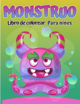 Libro para colorear monstruos para niños: Libro de colorante fresco, divertido y peculiar de monstruo para niños (edades 4-8 o menos)