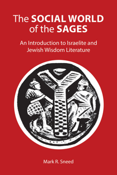 Paperback The Social World of the Sages: An Introduction to Israelite and Jewish Wisdom Literature Book