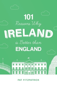 Paperback 101 Reasons Why Ireland Is Better Than England Book