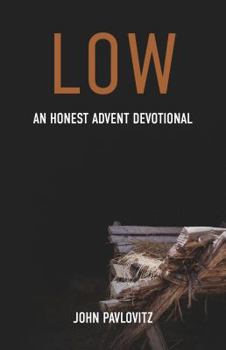Paperback Low: An Honest Advent Devotional Book