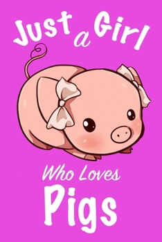 Just A Girl Who Loves Pigs :Journal for girls, funny gift for girls