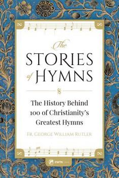 Paperback The Stories of Hymns: The History Behind 100 of Christianity's Greatest Hymns Book
