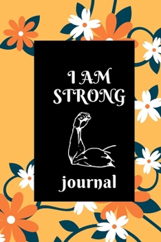 Paperback I Am Strong Journal: Lined notebook.Notebook, Journal, Diary, Doodle Book (120Pages, Blank, 6 x 9) Book