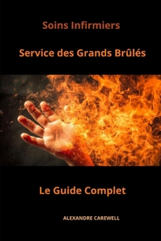 Paperback Soins Infirmiers Service des Grands Brûlés - Le Guide Complet [French] Book