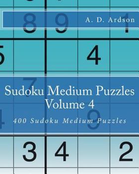 Paperback Sudoku Medium Puzzles Volume 4: 400 Sudoku Medium Puzzles [Large Print] Book