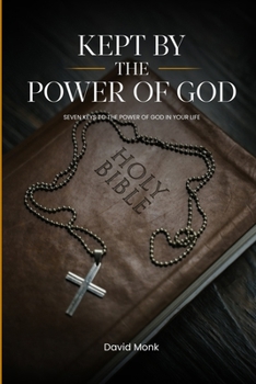 Paperback KEPT BY THE POWER OF GOD: SEVEN KEYS TO THE POWER OF GOD IN YOUR LIFE Book