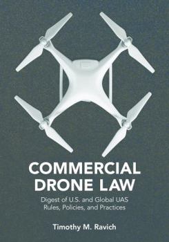 Paperback Commercial Drone Law: Digest of U.S. and Global Uas Rules, Polices, and Practices Book