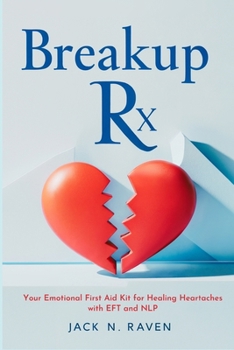 Paperback Breakup Rx: Your Emotional First Aid Kit for Healing Heartaches with EFT and NLP Book